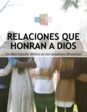 estudio bíblico acerca de relaciones que honran a Dios