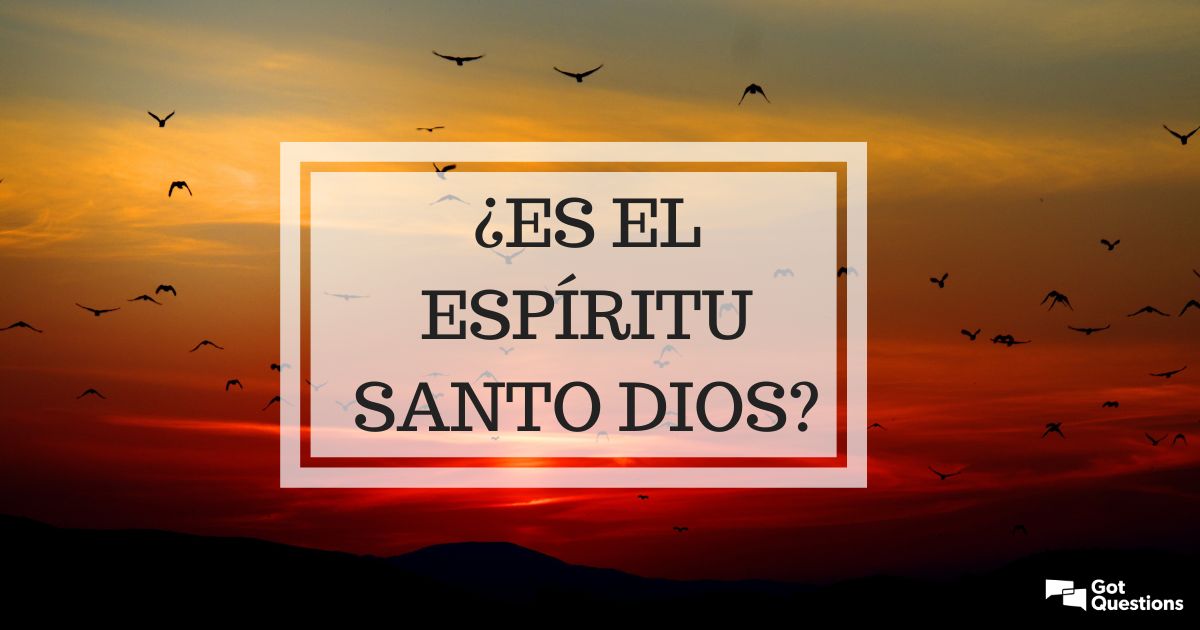 Es el Espíritu Santo Dios? /Espanol