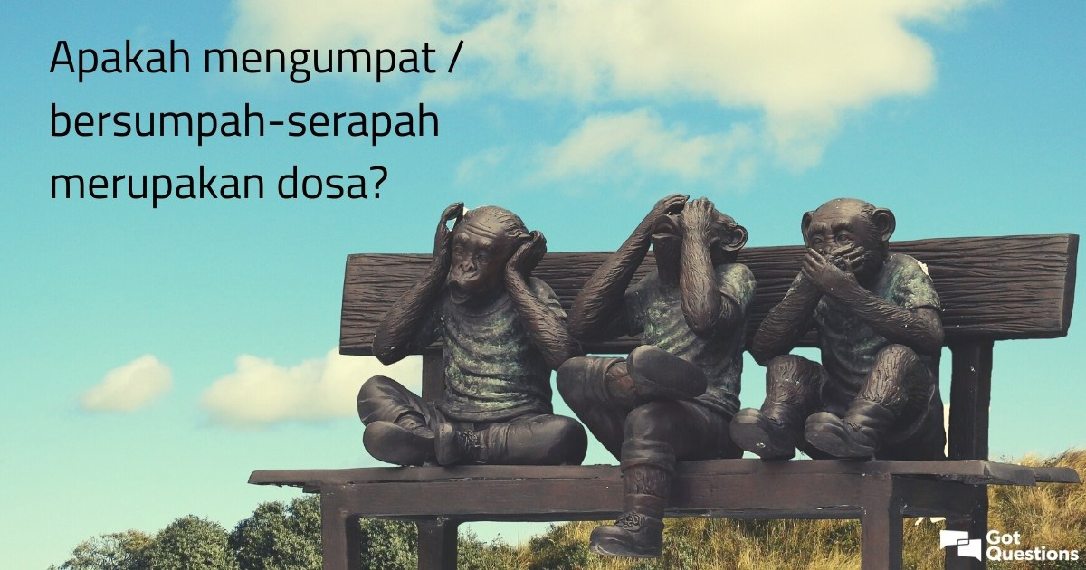 Apakah mengumpat bersumpah serapah merupakan dosa 