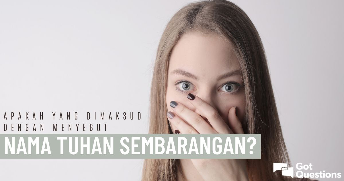  Apakah  yang  dimaksud  dengan  menyebut nama Tuhan sembarangan 