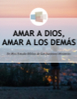 estudio bíblico acerca del amor a Dios y a los demás