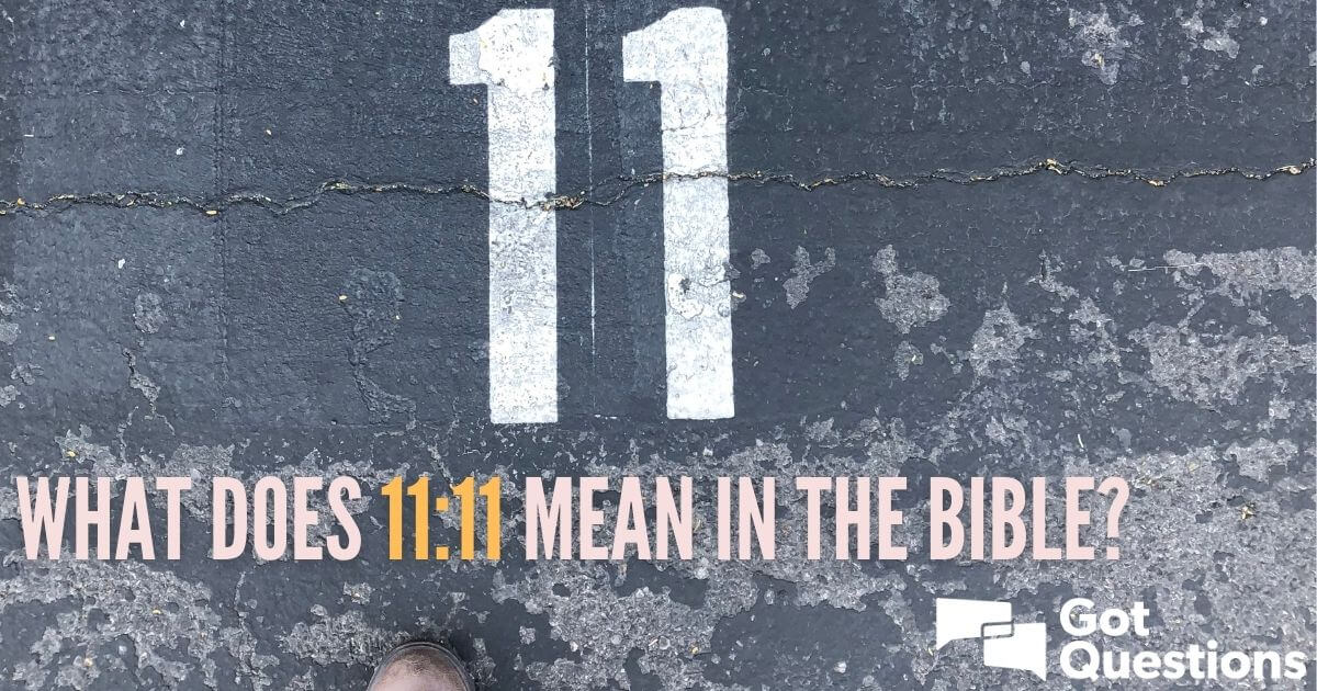 What does 11:11 mean in the Bible?