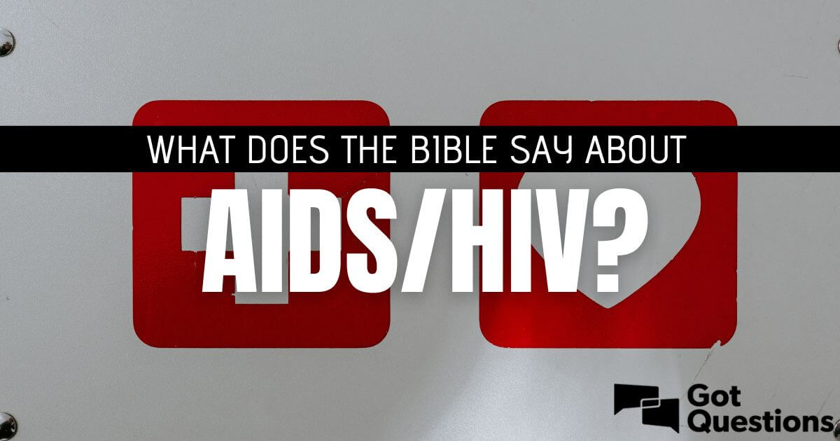 What Does The Bible Say About Aids Hiv Is Aids Hiv A Judgment From 