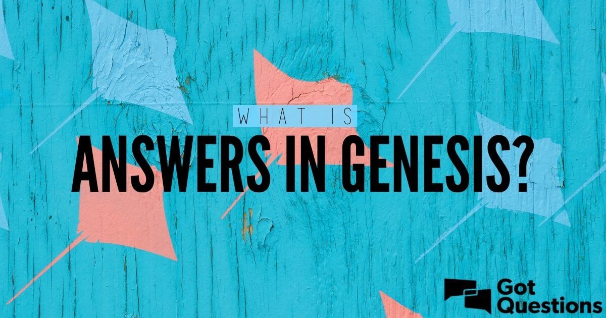 What Is Answers In Genesis