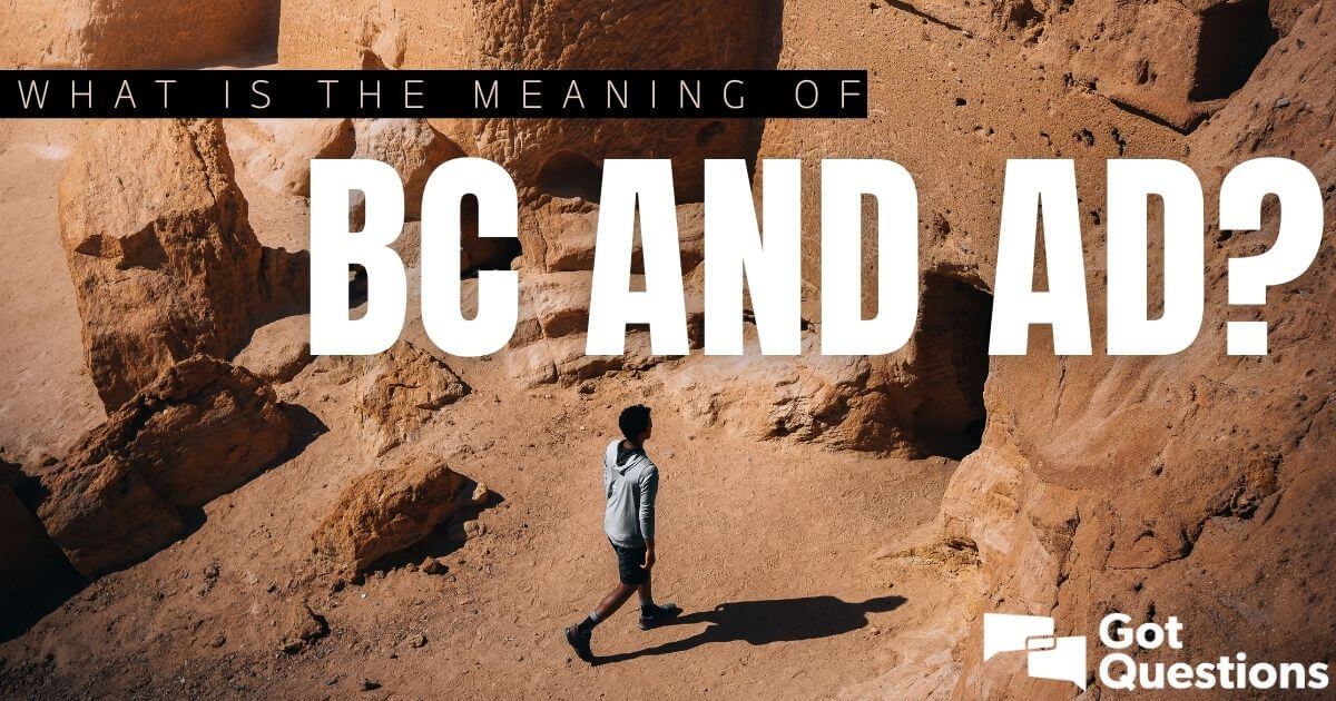 What is the meaning of BC and AD (B.C. and A.D.)?