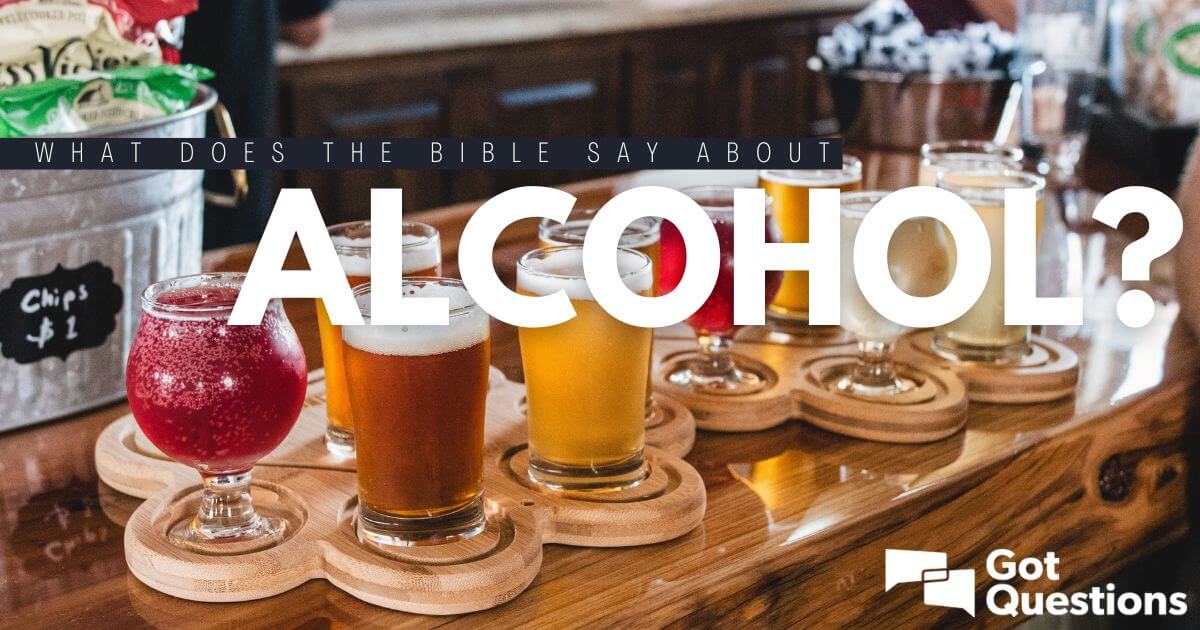 What does the Bible say about alcohol?