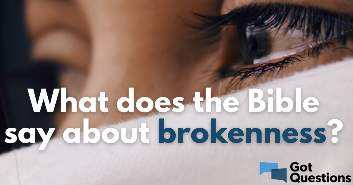 what does the bible say about brokenness?