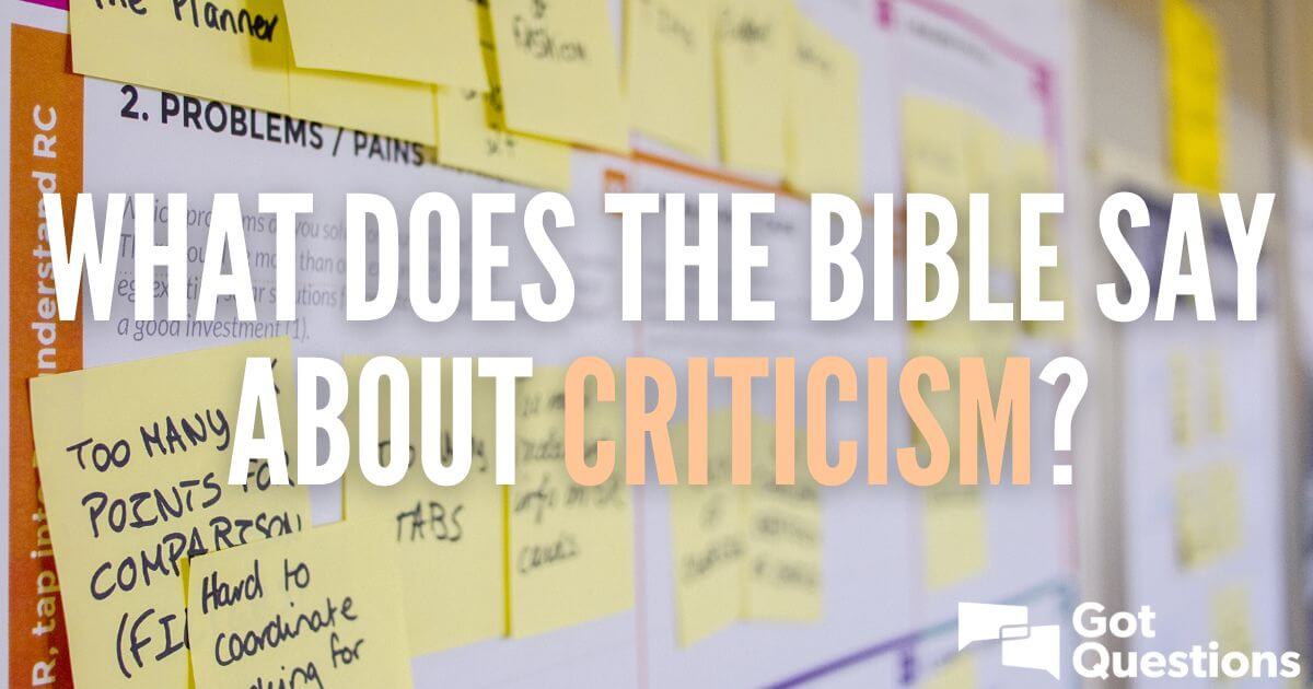 What Does The Bible Say About Criticism Gotquestions Org