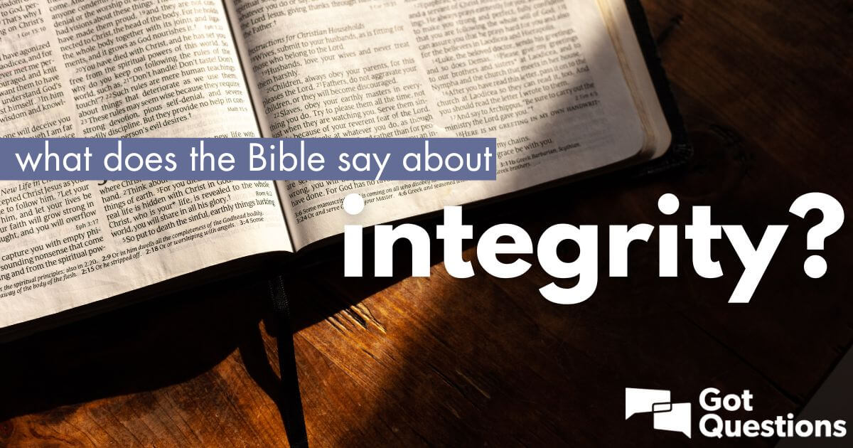 What does the Bible say about integrity? | GotQuestions.org