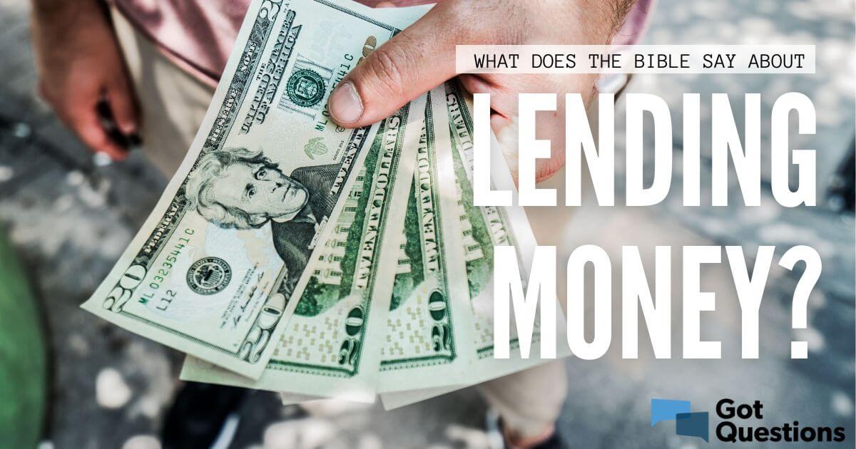 What does the Bible say about lending money? | GotQuestions.org