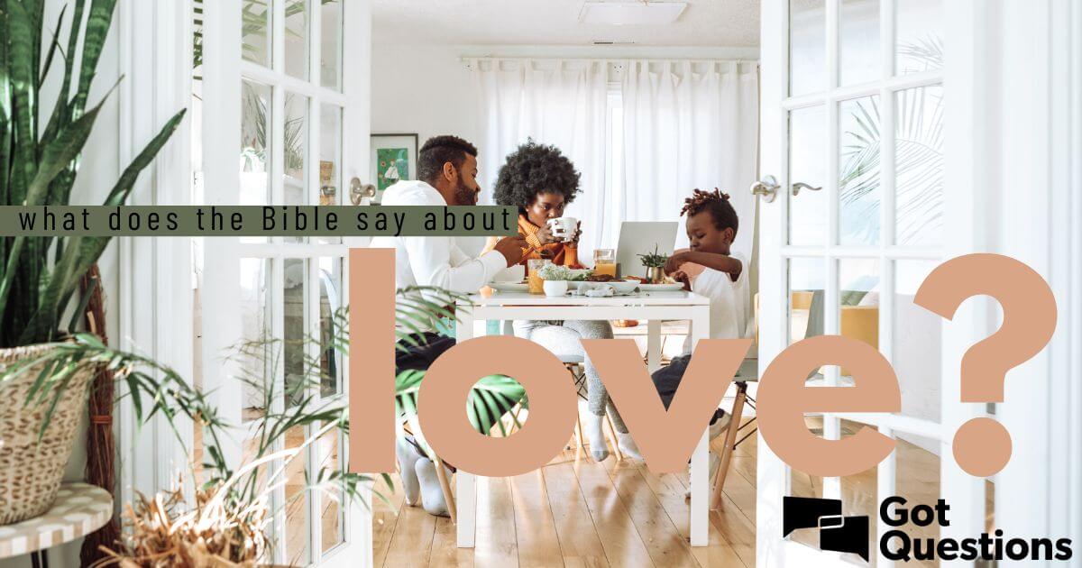 What does the Bible say about love? | GotQuestions.org