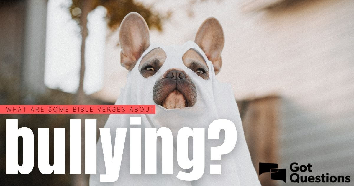 What Are Some Bible Verses About Bullying GotQuestions what-are-some-bible-verses-about-bullying-gotquestions