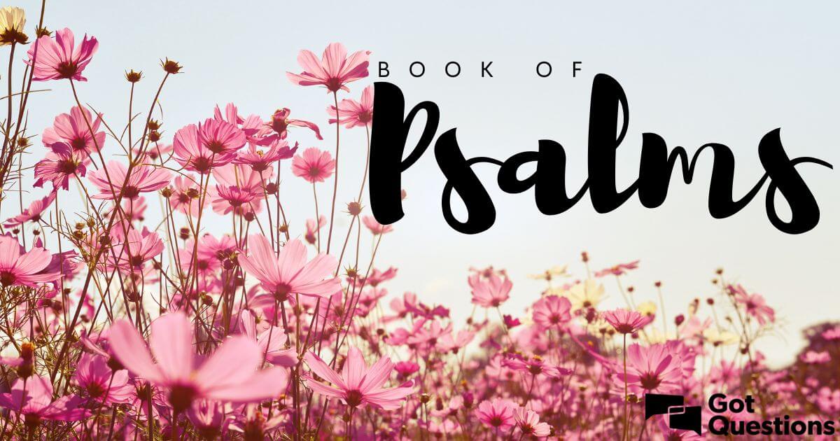 summary-of-the-book-of-psalms-bible-survey-gotquestions