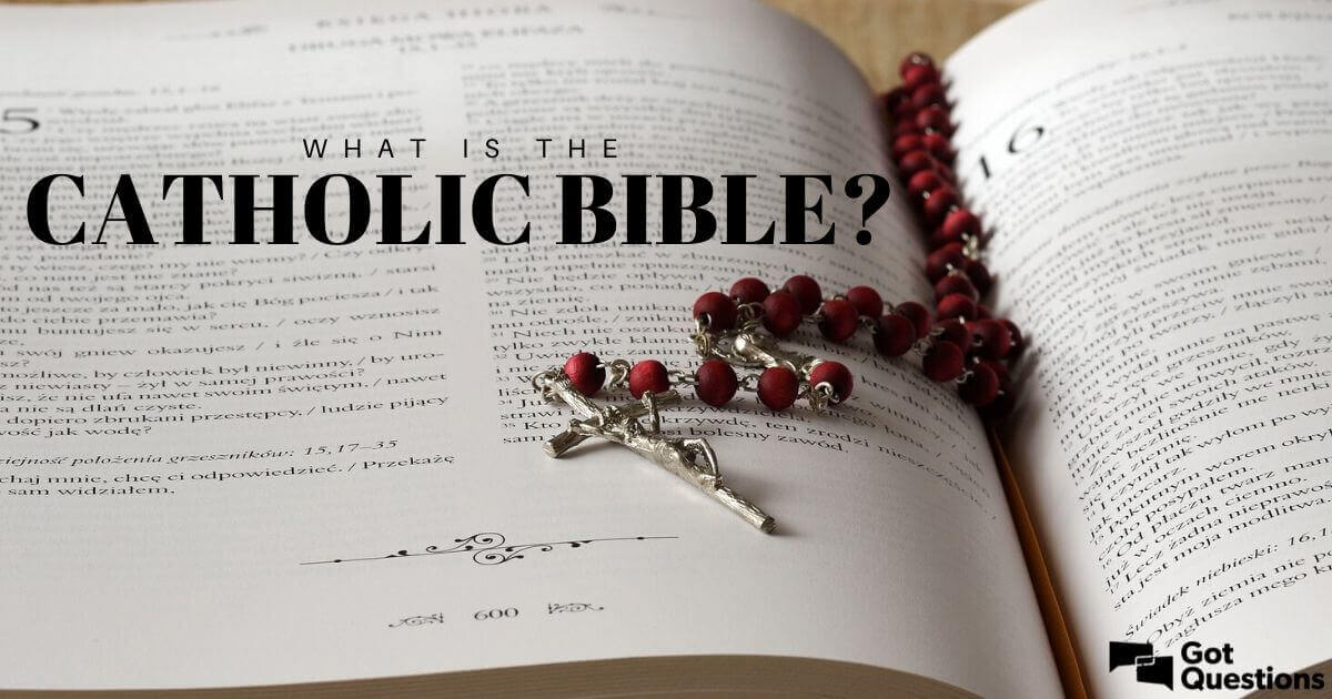 what-is-the-catholic-bible-gotquestions