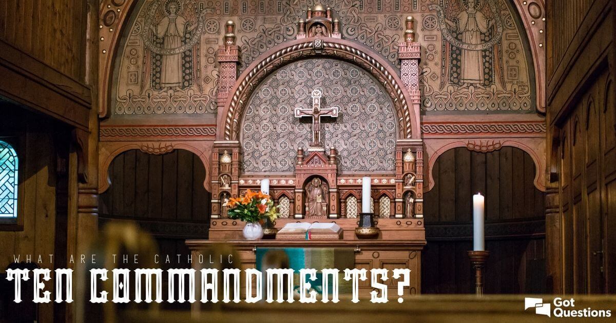 What Are The Catholic Ten Commandments Gotquestions Org