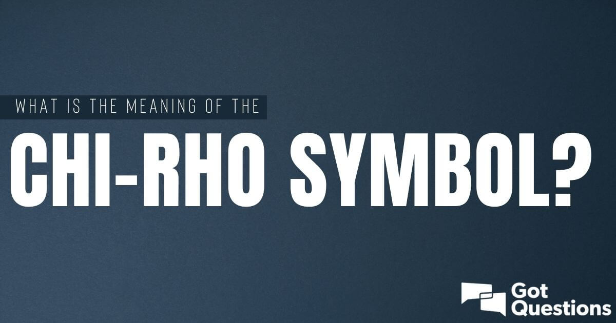 What is the meaning of the ChiRho symbol?