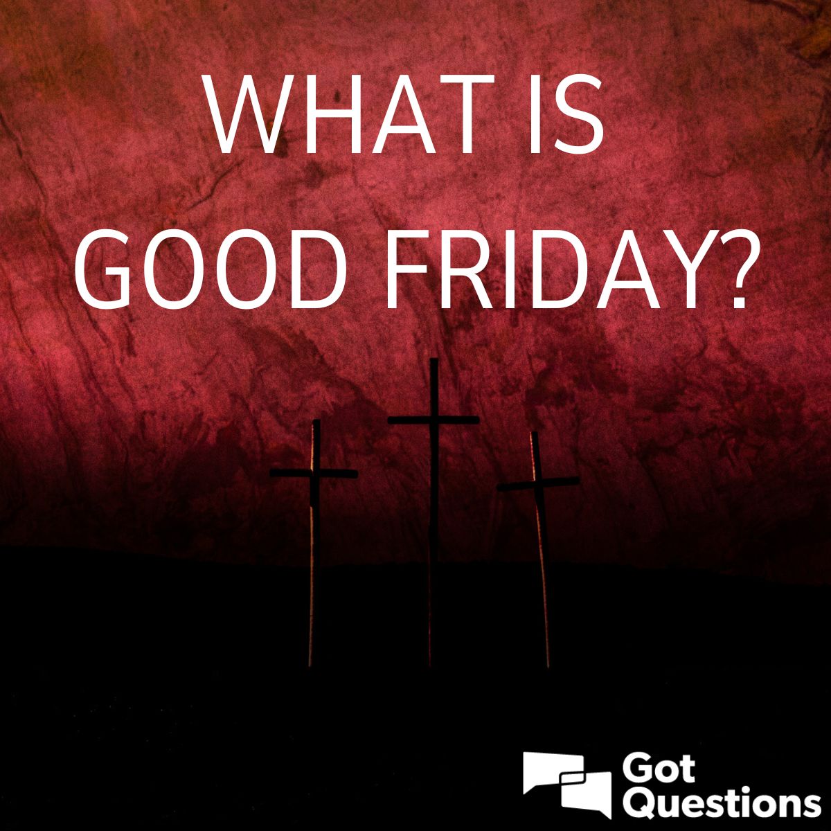 What is Good Friday / Holy Friday? | GotQuestions.org