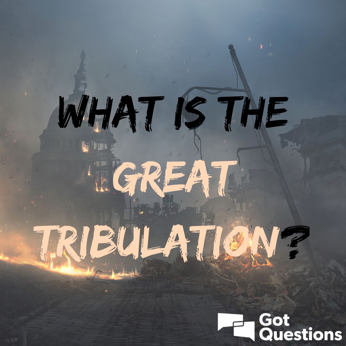 What is the Great Tribulation? | GotQuestions.org
