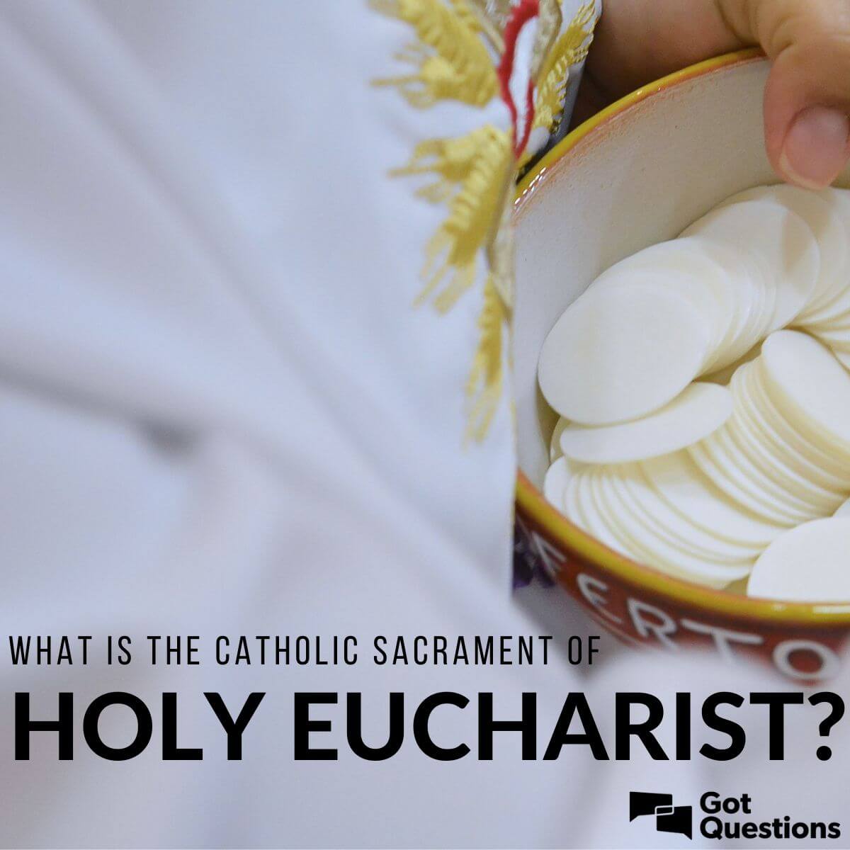 What Is The Catholic Sacrament Of Holy Eucharist Gotquestions Org