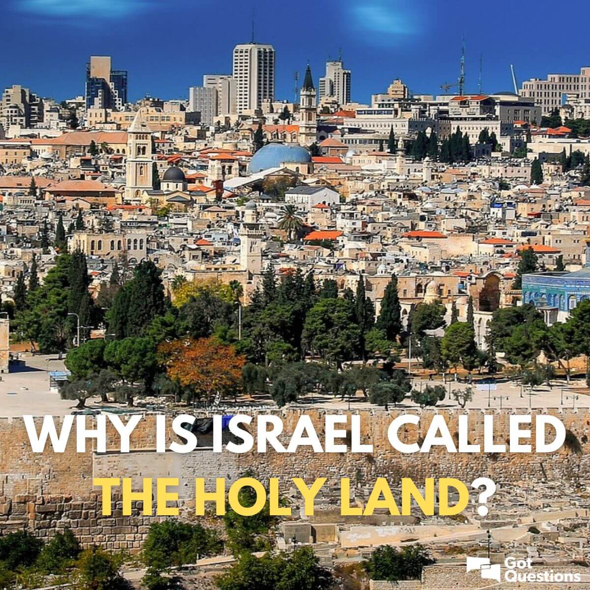 Why is Israel called the Holy Land? | GotQuestions.org