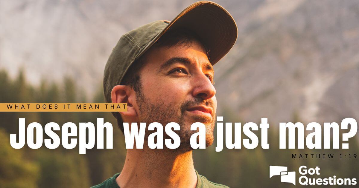 What does it mean that Joseph was a just man (Matthew 119