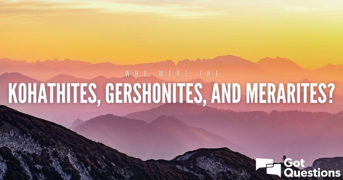 Who were the Kohathites, Gershonites, and Merarites? | GotQuestions.org