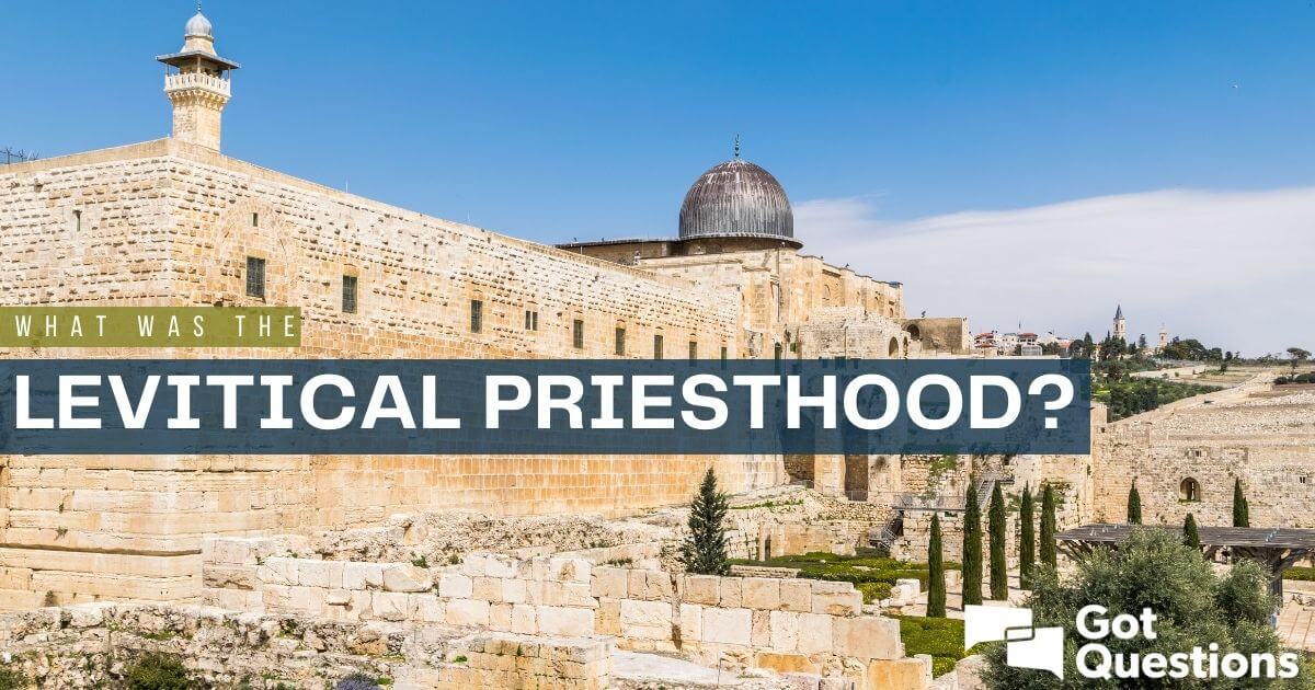 What was the Levitical priesthood? 