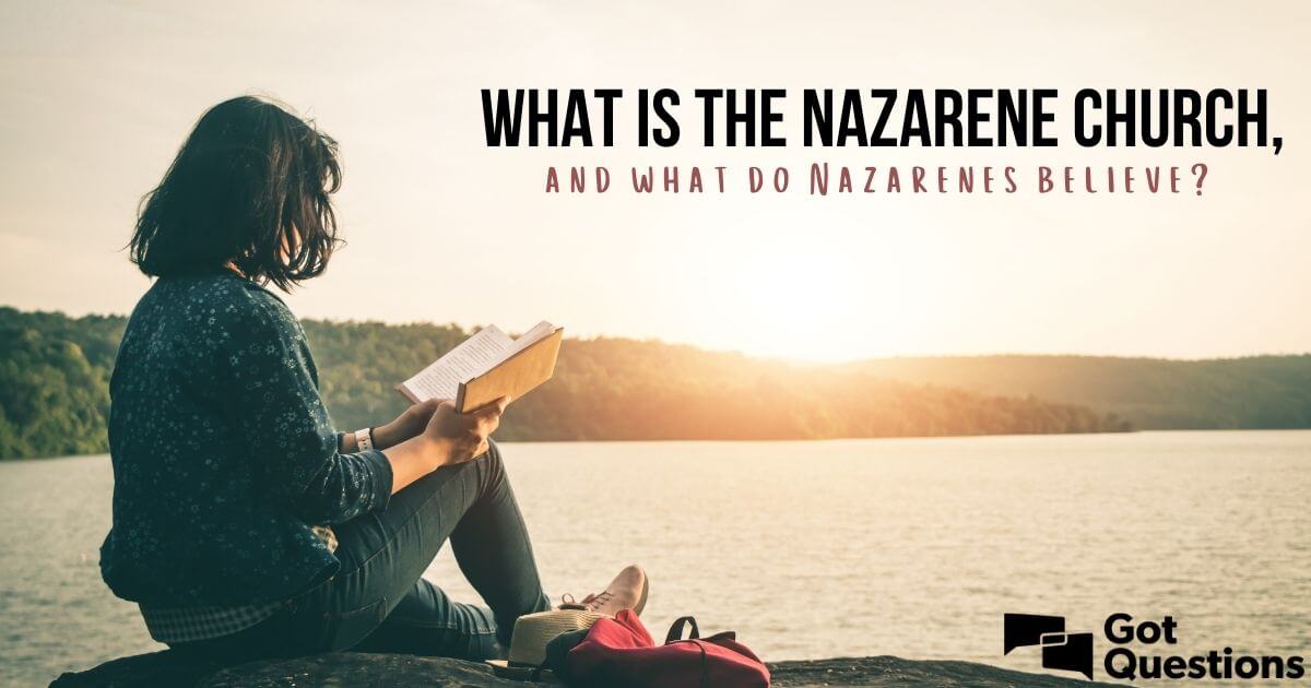 What is the Nazarene Church, and what do Nazarenes believe