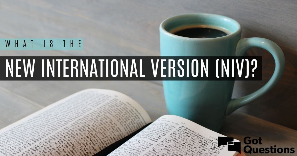 What is the New International Version (NIV)? | GotQuestions.org