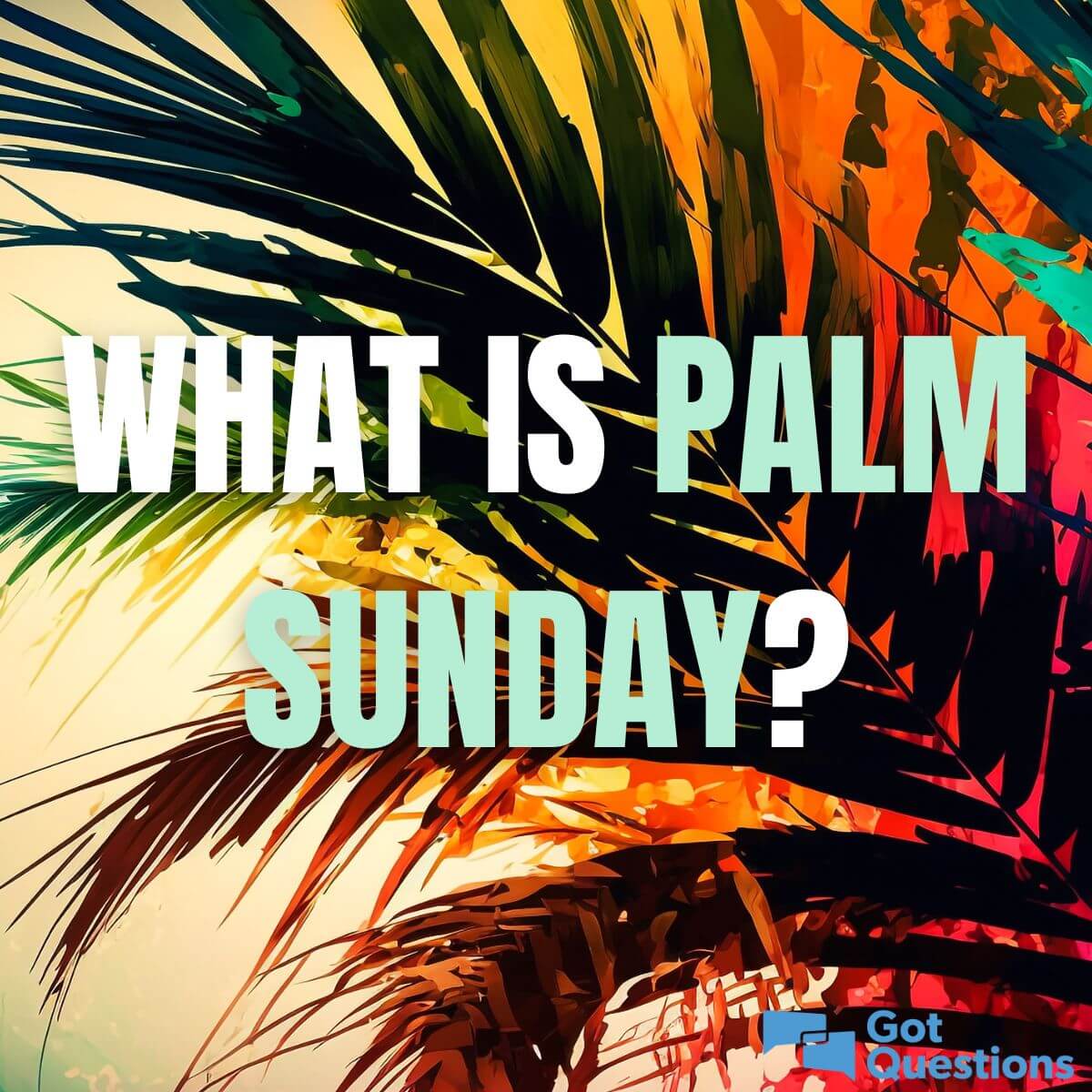 What is Palm Sunday?