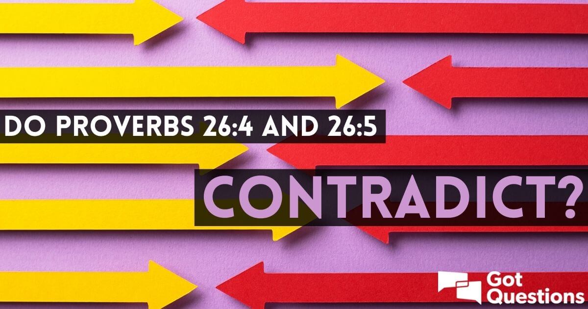 Do Proverbs 264 And 265 Contradict How Can Both Verses Be True
