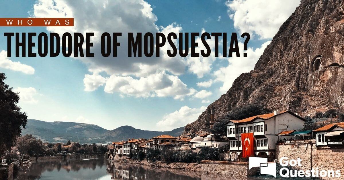 Who was Theodore of Mopsuestia?