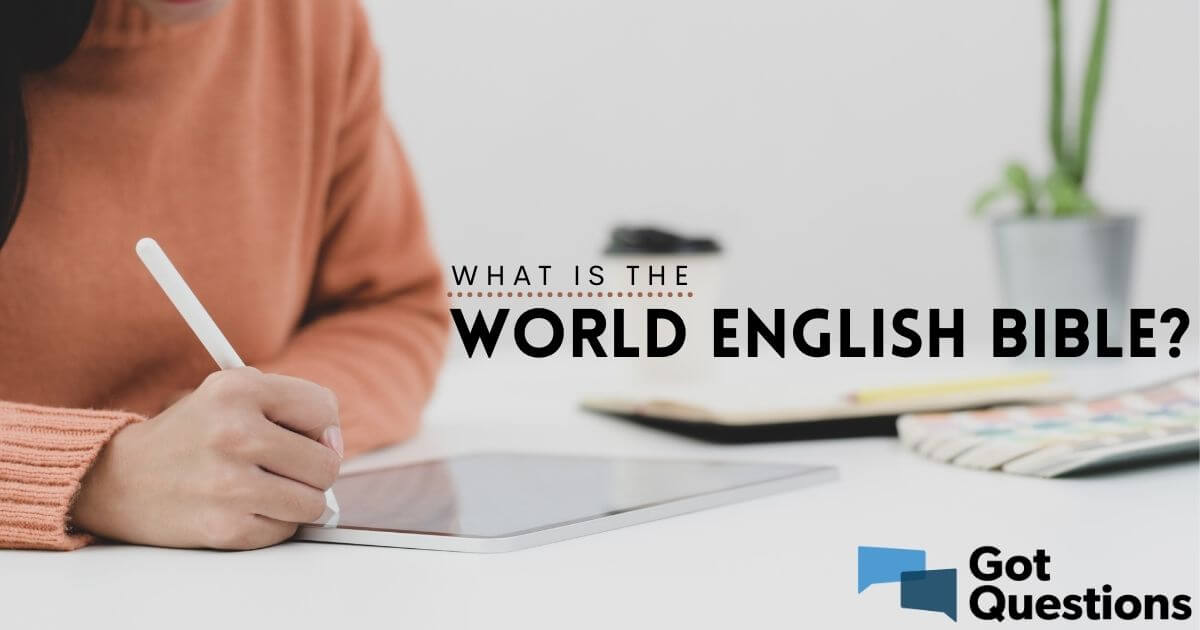 What is the World English Bible (WEB)? | GotQuestions.org
