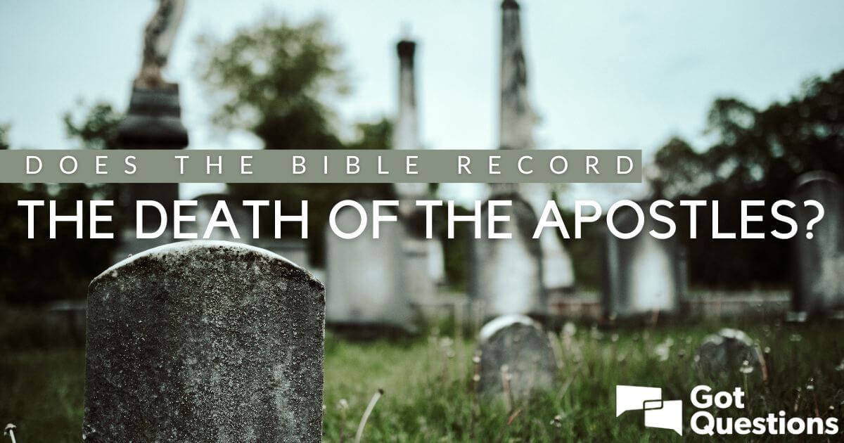 Does the Bible record the death of the apostles? How did 