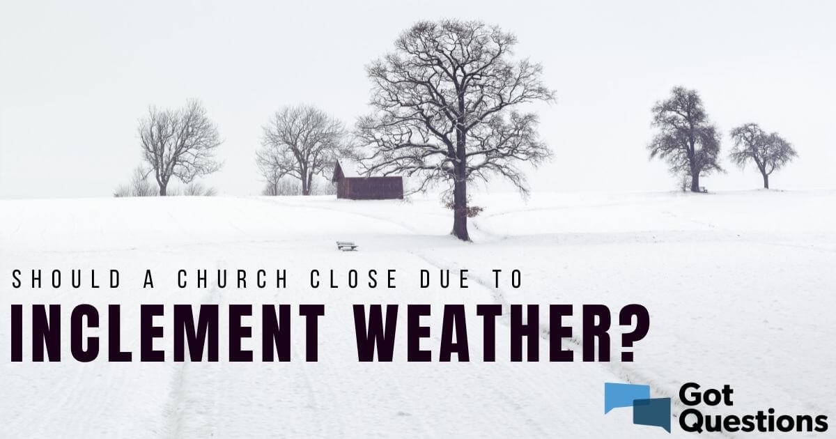 Should a church close due to inclement weather?