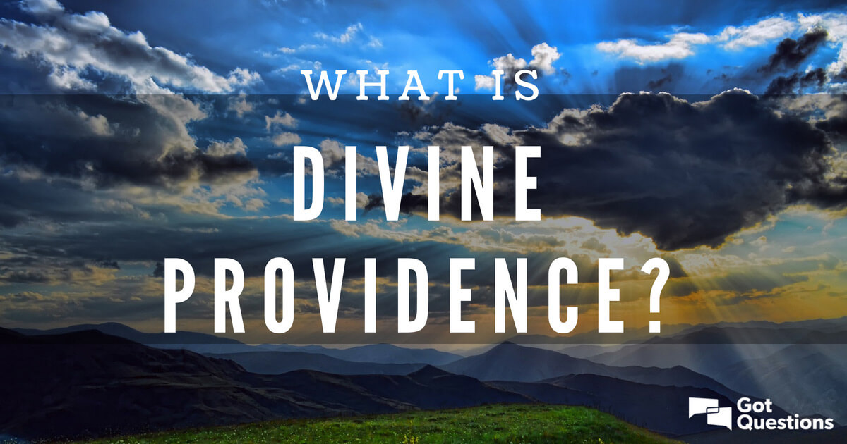 What is divine providence? | GotQuestions.org