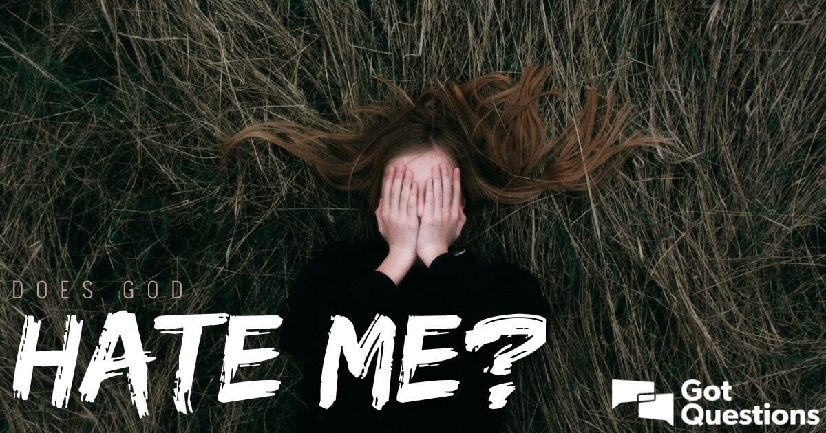 Does God hate me?