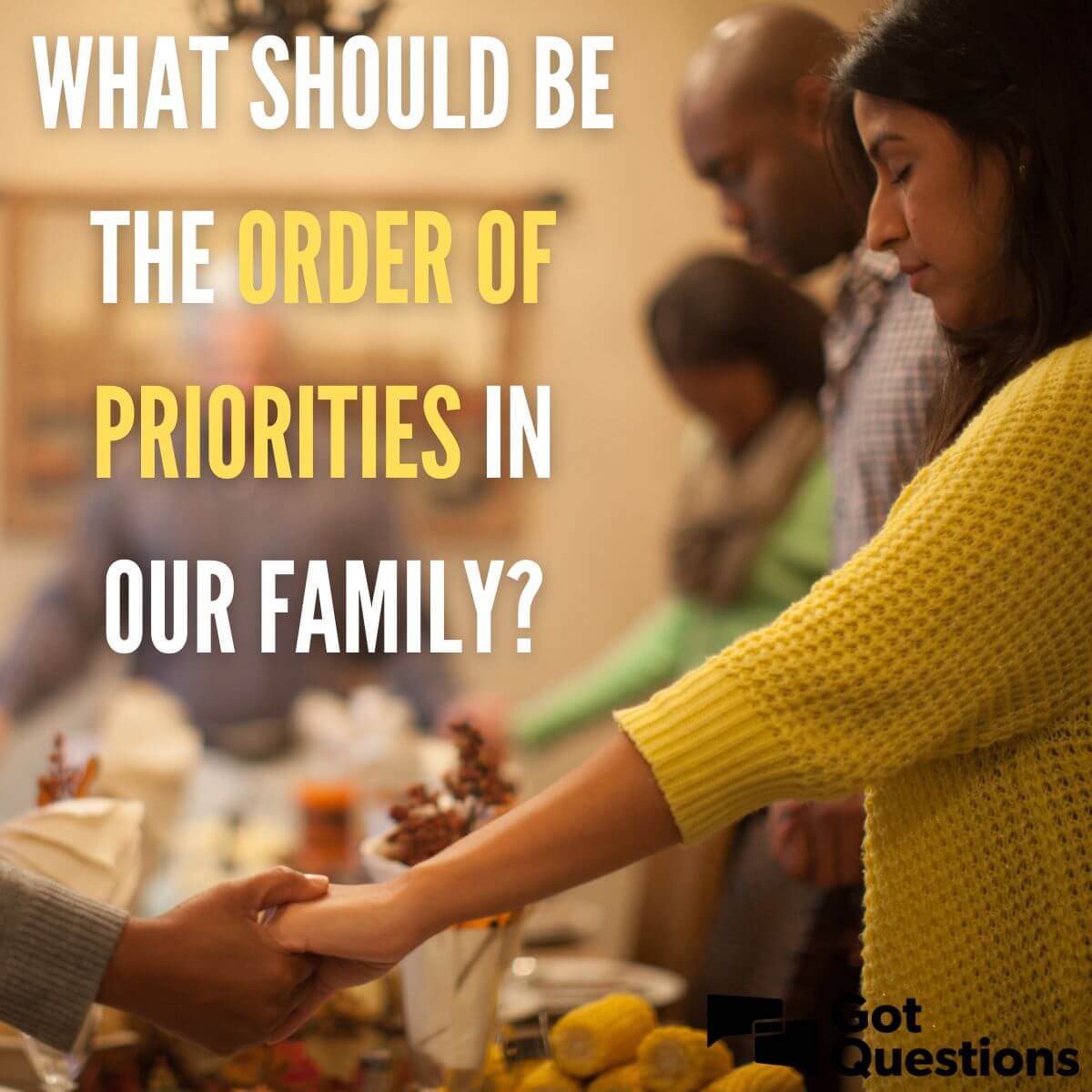 What should be the order of priorities in our family