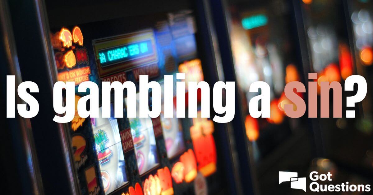 Is Gambling Or Betting A Sin Is Gambling Or Betting A Sin