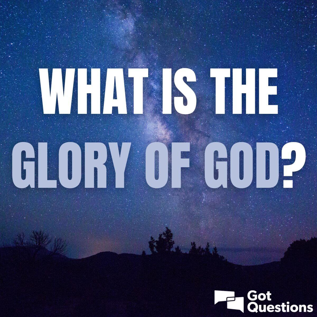 What is the glory of God?