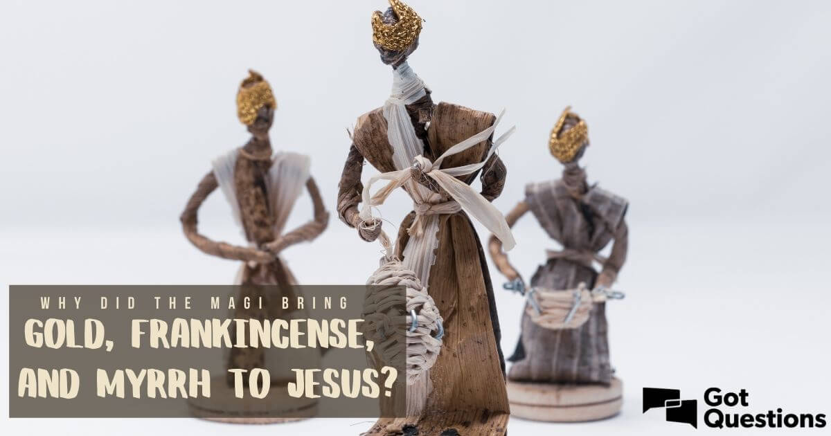 Why did the Magi bring gold, frankincense, and myrrh to