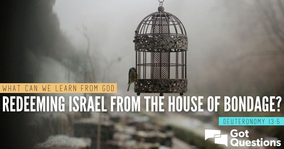 What can we learn from God redeeming Israel from the house of bondage
