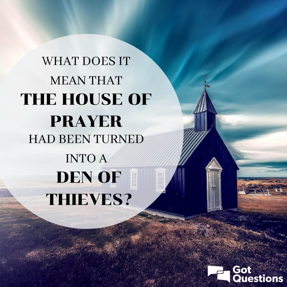 What does it mean that the house of prayer had been turned