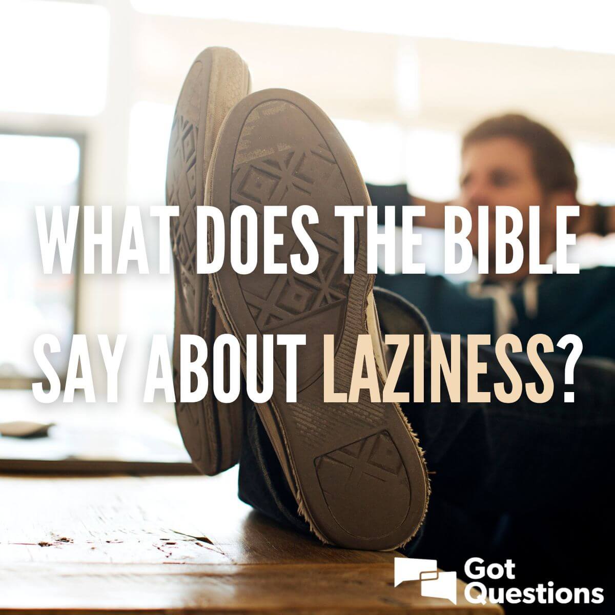 What does the Bible say about laziness?