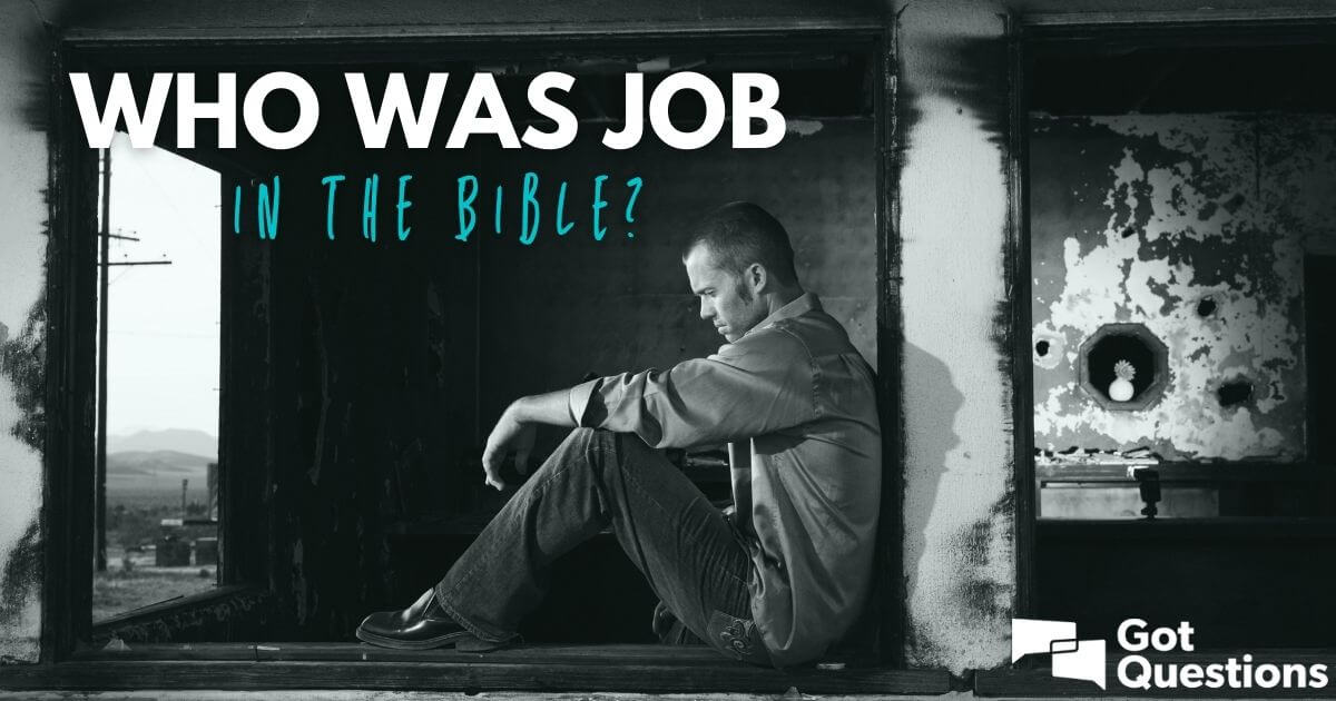 Who Was Job In The Bible Gotquestions Org