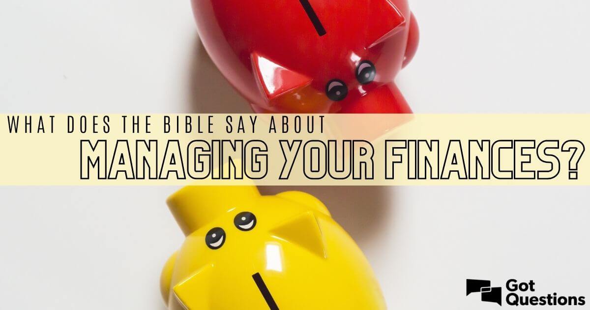 What does the Bible say about managing your finances?