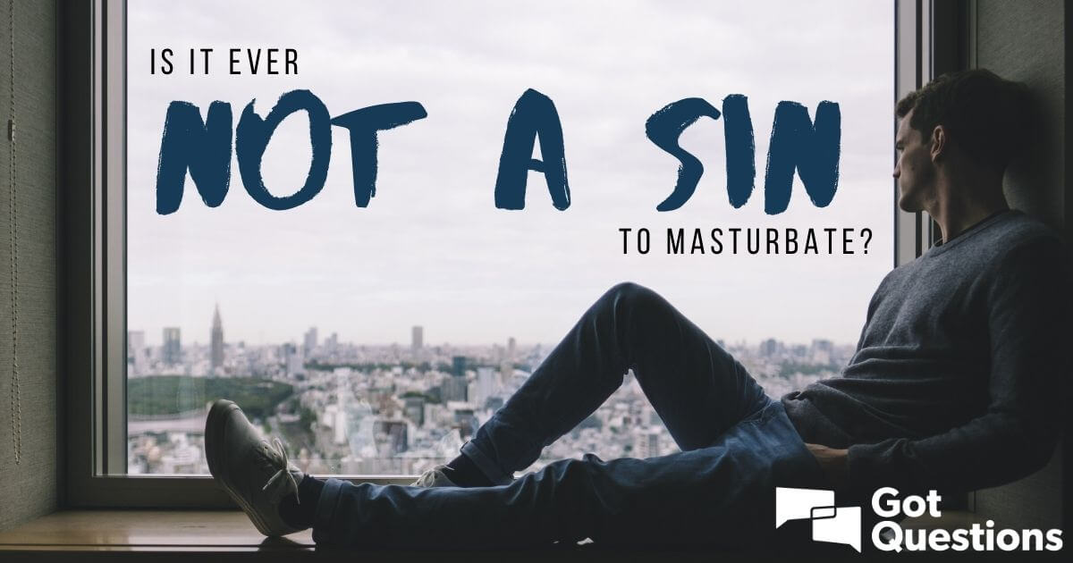 Is it ever not a sin to masturbate? GotQuestions pic