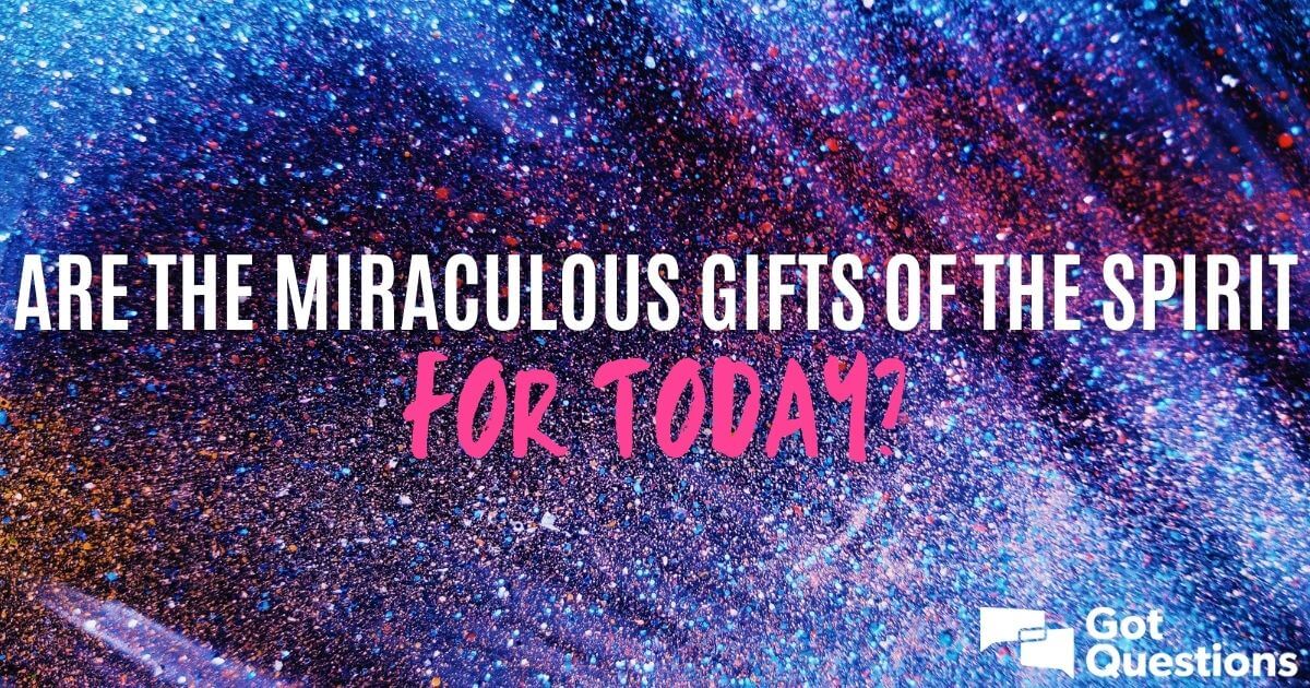 Are the Gifts of the Spirit for Today 3 Are the Gifts of the Spirit for Today