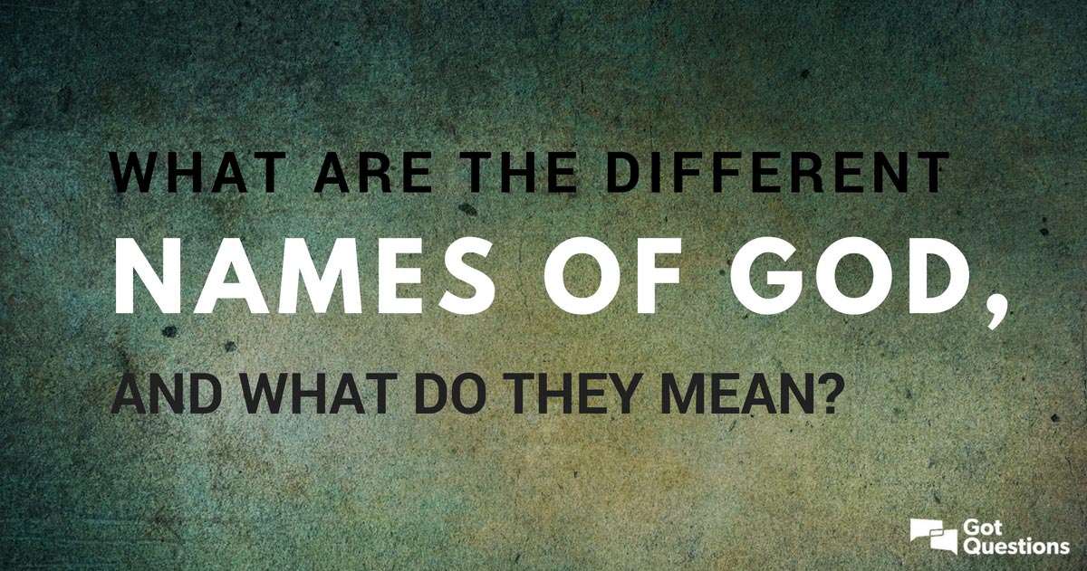 What Are The Different Names Of God And What Do They Mean