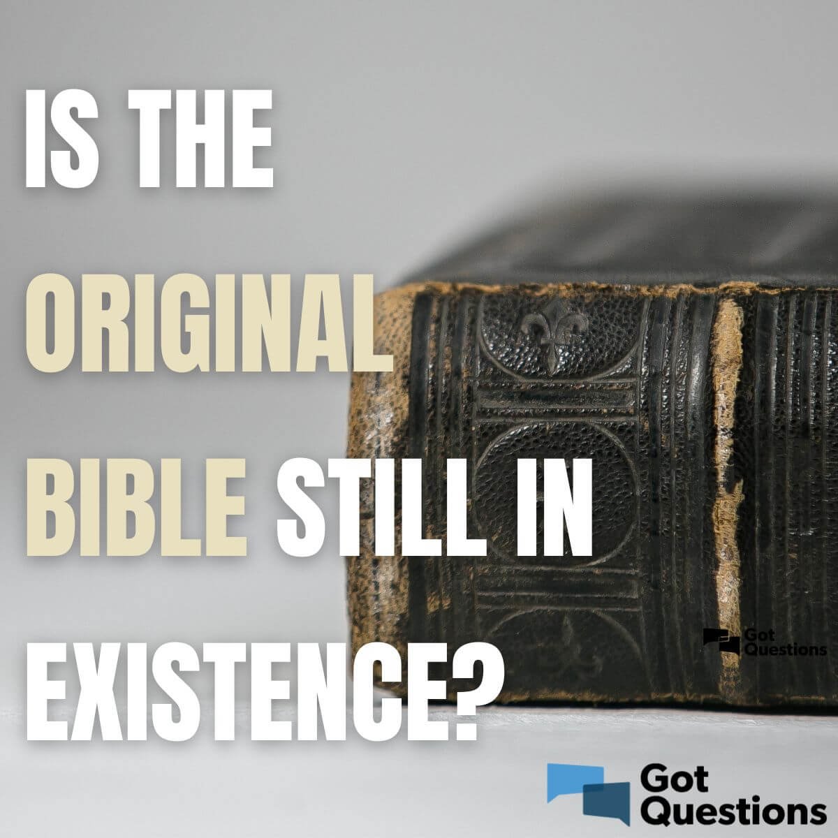Is the original Bible still in existence? | GotQuestions.org